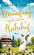 Cover-Bild zum Titel 'Neuanfang auf dem kleinen Archehof' von 'Leonie Abels'