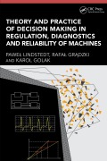 Cover-Bild zum Titel 'Theory and Practice of Decision Making in Regulation, Diagnostics and Reliability of Machines' von 'Pawel Lindstedt, Rafal Gradzki, Karol Golak'