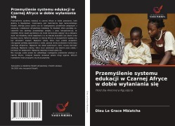 Cover-Bild zum Titel 'Przemy¿lenie systemu edukacji w Czarnej Afryce w dobie wy¿aniania si¿' von 'Dieu Le Grace Mbiatcha'