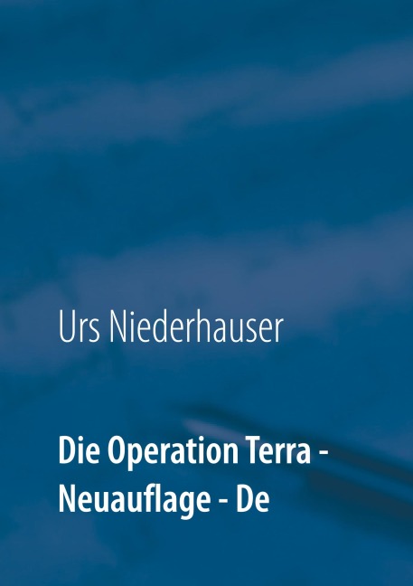 Die Operation Terra - Urs Niederhauser