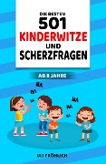 Cover-Bild zum Titel 'Die besten 501 Kinderwitze und Scherzfragen ab 8 Jahre' von 'Uli Fröhlich'