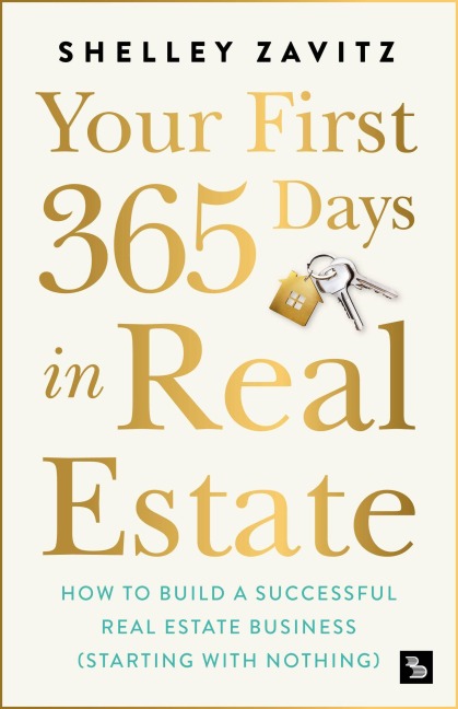 Your First 365 Days in Real Estate - Shelley Zavitz
