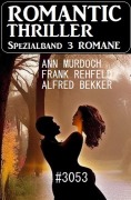 Cover-Bild zum Titel 'Romantic Thriller Spezialband 3053 - 3 Romane' von 'Frank Rehfeld, Alfred Bekker, Ann Murdoch'