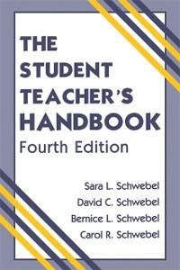 The Student Teacher's Handbook - David C. Schwebel, Bernice L. Schwebel, Carol R. Schwebel