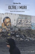 Cover-Bild zum Titel 'Oltre i muri. Storie di comunità divise' von 'Christian Elia'