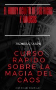 Cover-Bild zum Titel 'Curso rápido sobre la magia del caos. Primera parte. El hobby oculto de los ricos y famosos.' von 'Juan Miguel Domínguez'