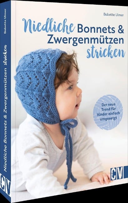 Niedliche Bonnets und Zwergenmützen stricken - Babette Ulmer