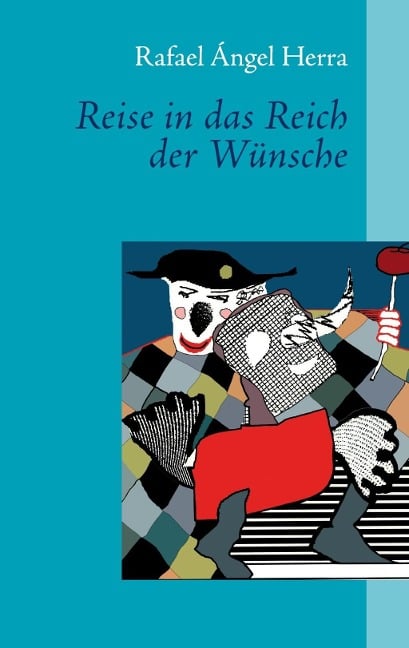 Reise in das Reich der Wünsche - Rafael Ángel Herra