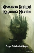 Cover-Bild zum Titel 'Osmanin Kecileri Kacirdigi Mevsim' von 'Özge Gökbulut Bayer'