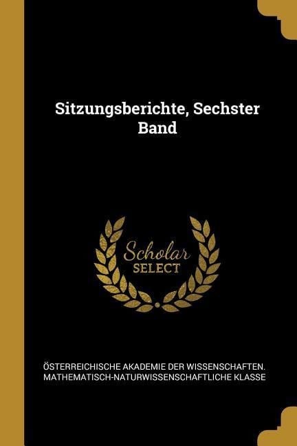 Sitzungsberichte, Sechster Band - 