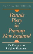 Cover-Bild zum Titel 'Female Piety in Puritan New England' von 'Amanda Porterfield'