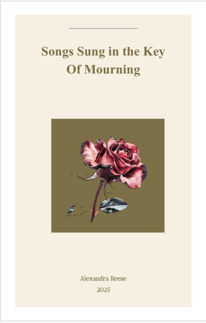 Songs Sung In The Key Of Mourning - Alexandra Reese