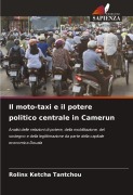 Cover-Bild zum Titel 'Il moto-taxi e il potere politico centrale in Camerun' von 'Rolinx Ketcha Tantchou'