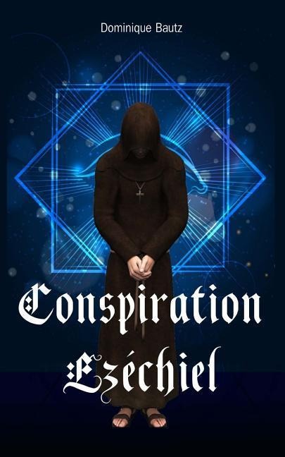 Conspiration Ezéchiel - Dominique Bautz