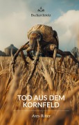 Cover-Bild zum Titel 'Tod aus dem Kornfeld' von 'Ares Ritter'