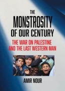 Cover-Bild zum Titel 'The Monstrosity of Our Century' von 'Amir Nour'