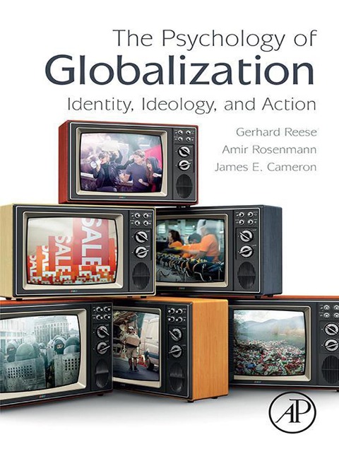 The Psychology of Globalization - Gerhard Reese, James E. Cameron, Amir Rosenmann