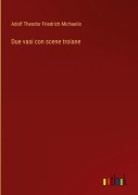 Cover-Bild zum Titel 'Due vasi con scene troiane' von 'Adolf Theodor Friedrich Michaelis'