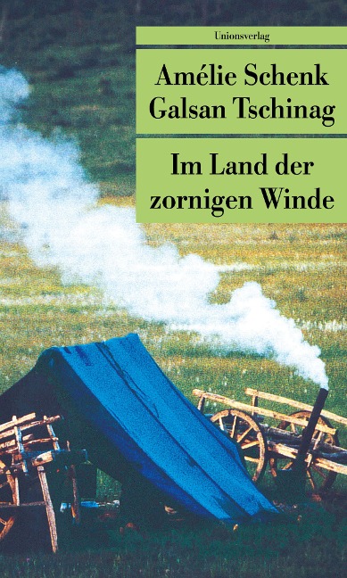 Im Land der zornigen Winde - Amelie Schenk, Galsan Tschinag