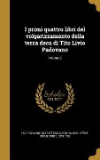 Cover-Bild zum Titel 'I primi quattro libri del volgarizzamento della terza deca di Tito Livio Padovano; Volume 2' von 'Giovanni Boccaccio'