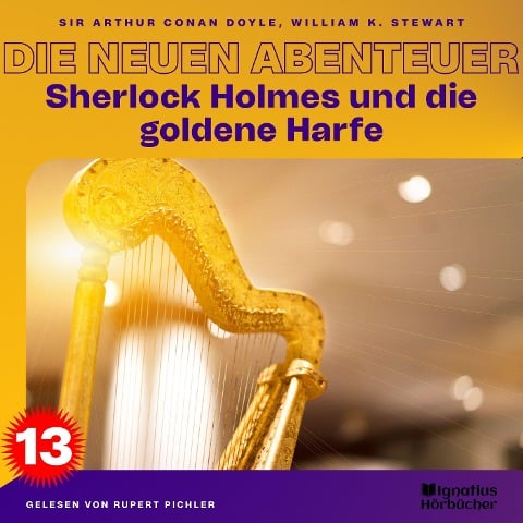 Sherlock Holmes und die goldene Harfe (Die neuen Abenteuer, Folge 13) - Arthur Conan Doyle, William K. Stewart