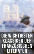 Cover-Bild zum Titel 'Die wichtigsten Klassiker der französischen Literatur' von 'Victor Hugo, Charles Baudelaire, Stendhal, Denis Diderot, Jean Jacques Rousseau'
