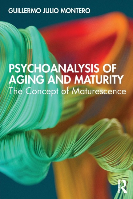 Psychoanalysis of Aging and Maturity - Guillermo Julio Montero