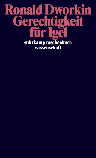 Gerechtigkeit für Igel - Ronald Dworkin