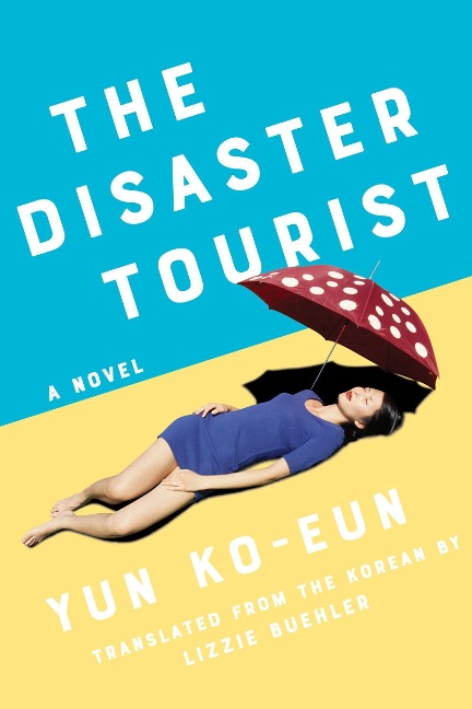 The Disaster Tourist - Yun Ko-Eun