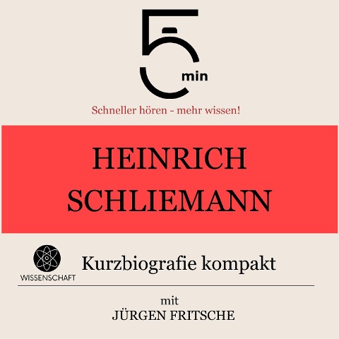 Heinrich Schliemann: Kurzbiografie kompakt - Jürgen Fritsche, Minuten, Minuten Biografien