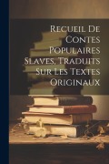 Cover-Bild zum Titel 'Recueil De Contes Populaires Slaves, Traduits Sur Les Textes Originaux' von 'Anonymous'