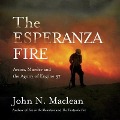 The Esperanza Fire: Arson, Murder and the Agony of Engine 57 - John Maclean