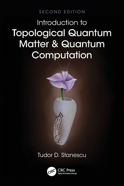 Introduction to Topological Quantum Matter & Quantum Computation - Tudor D. Stanescu