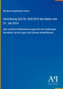 Cover-Bild zum Titel 'Verordnung (EU) Nr. 833/2014 des Rates vom 31. Juli 2014' von 'Rat der Europäischen Union'
