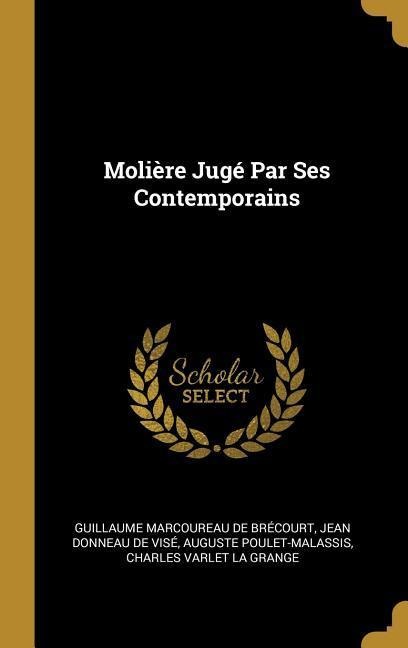 Molière Jugé Par Ses Contemporains - Guillaume Marcoureau de Brécourt, Jean Donneau de Visé, Auguste Poulet-Malassis