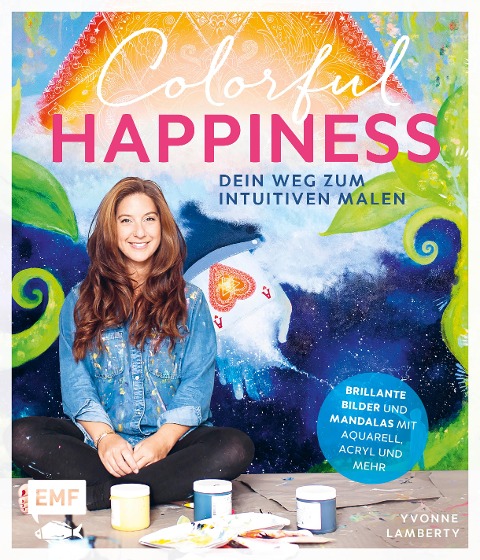 Colorful Happiness - Dein Weg zum Intuitiven Malen - Yvonne Lamberty