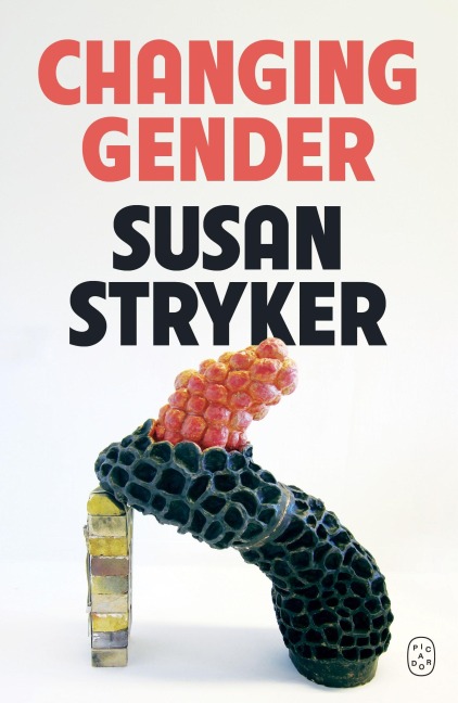 Changing Gender - Susan Stryker