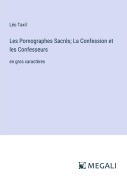 Cover-Bild zum Titel 'Les Pornographes Sacrés; La Confession et les Confesseurs' von 'Léo Taxil'