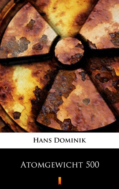 Atomgewicht 500 - Hans Dominik
