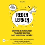 Cover-Bild zum Titel 'Reden Lernen - Überwinde deine Redeangst. Präsentiere souverän. Halte begeisternde Vorträge' von 'Ronny Marx'