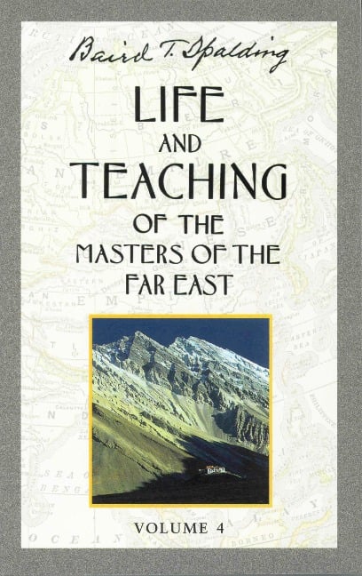 Life and Teaching of the Masters of the Far East, Volume 4 - Baird T Spalding