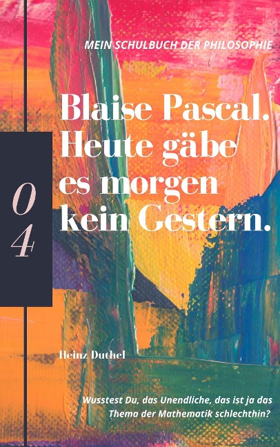Mein Schulbuch der Philosophie BLAISE PASCAL - Heinz Duthel