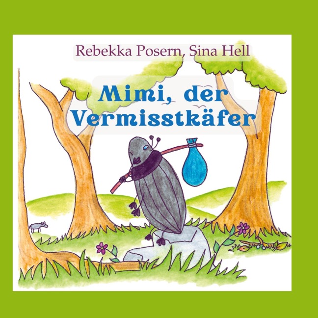 Mimi der Vermisstkäfer - Rebekka Posern, Sina Hell
