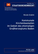 Cover-Bild zum Titel 'Kommunale Kirchenbaulasten im Gebiet des ehemaligen Großherzogtums Baden' von 'Nicole Grahm'