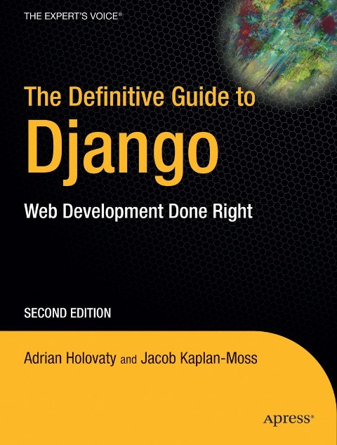 The Definitive Guide to Django - Adrian Holovaty, Jacob Kaplan-Moss