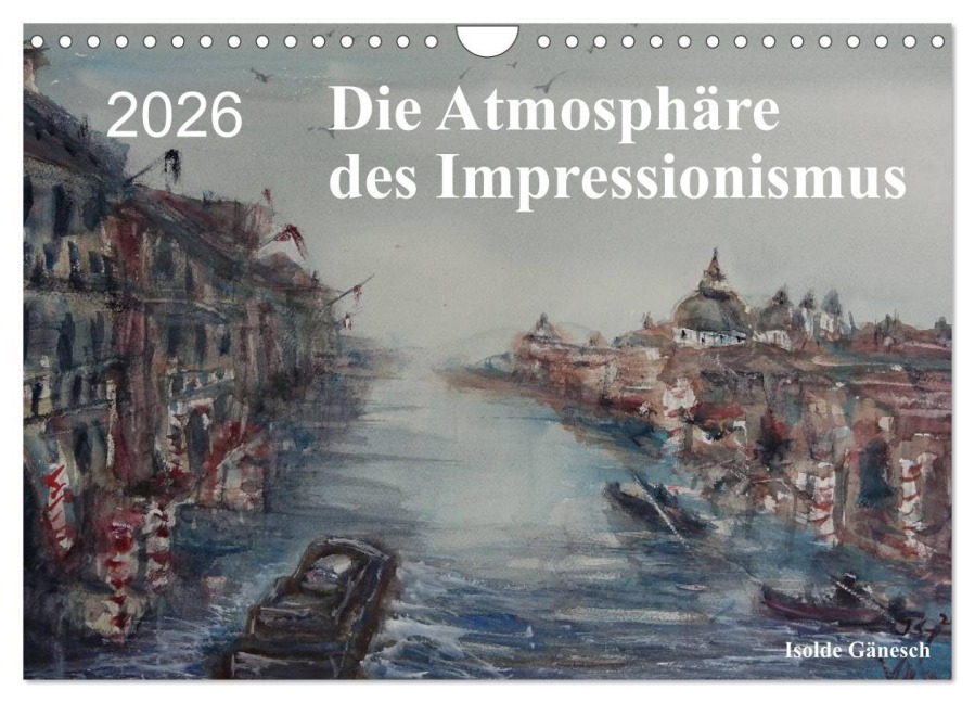 Die Atmosphäre des Impressionismus (Wandkalender 2026 DIN A4 quer), CALVENDO Monatskalender - Isolde Gänesch