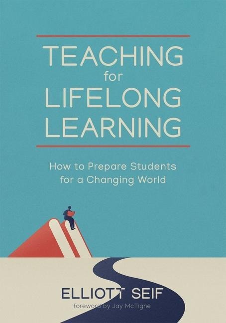 Teaching for Lifelong Learning - Elliott Seif