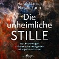 Cover-Bild zum Titel 'Die unheimliche Stille: Warum schweigen außerirdische Intelligenzen und Superzivilisationen?' von 'Harald Lesch, Harald Zaun'