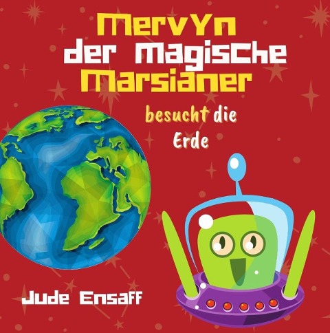 Mervyn der magische Marsianer besucht die Erde - Jude Ensaff