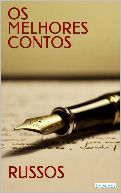 Os Melhores Contos Russos - Nikolai Gogol, Aleksandr Púchkin, Ivan Turgueniev, Liev Tolstói, Fiódor Dostoiévski
